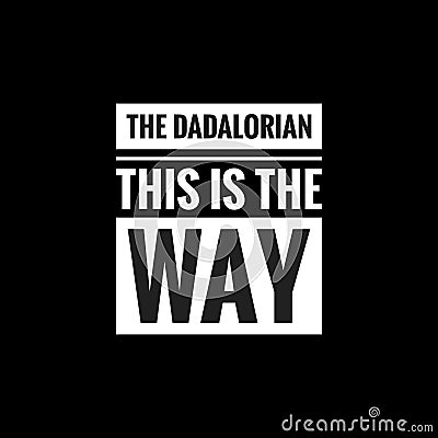 the dadalorian this is the way simple typography Stock Photo