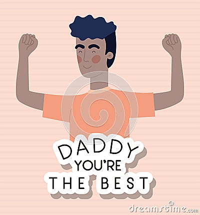 Daddy you are the best text and man cartoon vector design Vector Illustration
