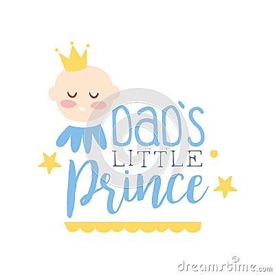 Dads little prince label, colorful hand drawn vector Illustration Vector Illustration