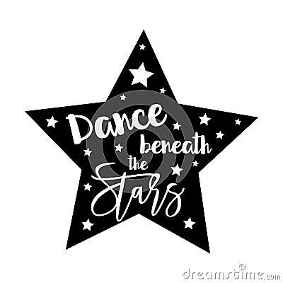 Dance beneath the stars- positive saying, handwritten text, with star frame. Vector Illustration