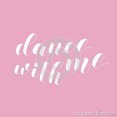 Dance with me. Lettering illustration. Vector Illustration