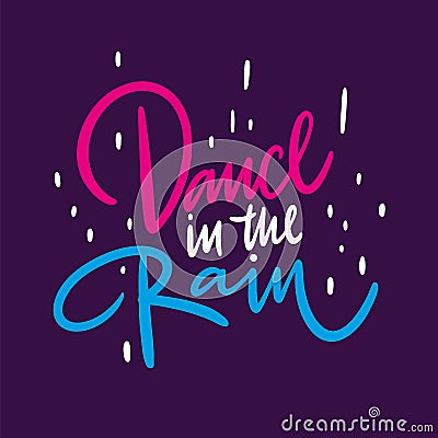 Dance in the rain phrase. Hand drawn vector lettering. Isolated on violet background. Vector Illustration
