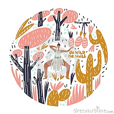 Dancing woman, decorative plants leaves and fruits surrounding, lettering style phrase: go wild for a while Vector Vector Illustration