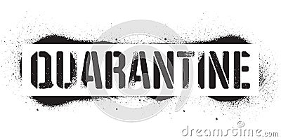 Stencil Quarantine inscription. Black danger graffiti print on white background. Vector design street art Vector Illustration