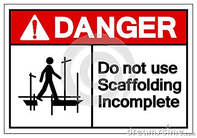 Danger Do Not Use Scaffolding Incomplete Symbol Sign, Vector Illustration, Isolate On White Background Label. EPS10 Vector Illustration