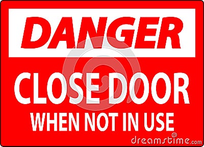 Danger Sign Close Door When Not In Use Vector Illustration