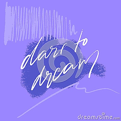 Dare to dream. Inspirational quote for posters and cards. White text on abstract violet background. Handwritten Vector Illustration