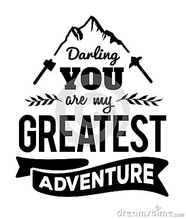 Darling You are My Greatest Adventure Vector Illustration