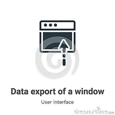 Data export of a window with an arrow vector icon on white background. Flat vector data export of a window with an arrow icon Vector Illustration
