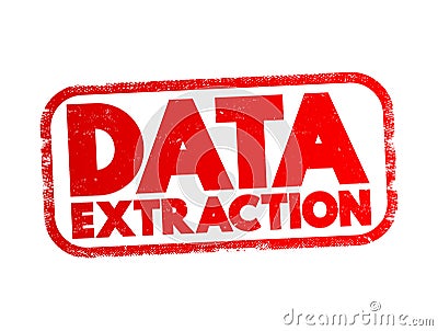 Data Extraction - act or process of retrieving data out of sources for further data processing or data storage, text concept stamp Stock Photo