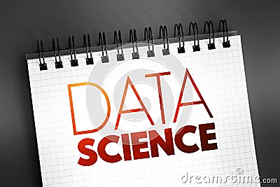 Data science - field that uses scientific methods, processes, algorithms and systems to extract knowledge and insights from Stock Photo