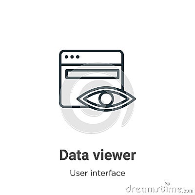 Data viewer outline vector icon. Thin line black data viewer icon, flat vector simple element illustration from editable user Vector Illustration