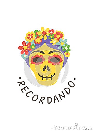 Day of the Dead card. Calavera catrina print. Recordando hand lettering poster. Skull sticker. Mexican party. Amor Vector Illustration