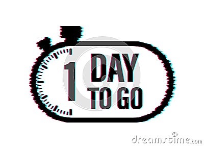 1 Day to go. Countdown timer. Clock icon. Time glitch icon. Count time sale. Vector stock illustration. Vector Illustration