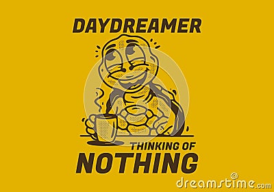 Daydreamer thinking of nothing, mascot character of turtle drink a coffee while daydreaming Vector Illustration