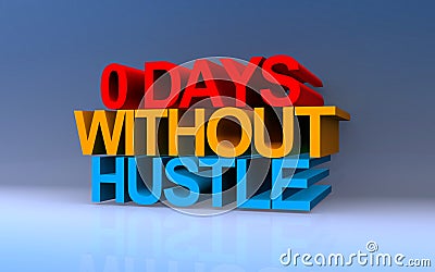 0 days without hustle on blue Stock Photo