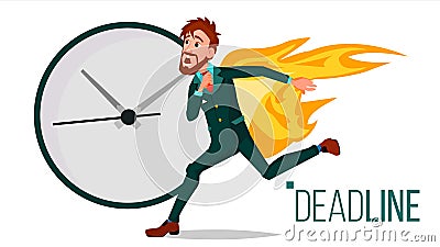 Deadline Concept Vector. Businessman On Fire. Project Managers Work Related Stress. Tasks Time Limits Problem. Burnout Vector Illustration