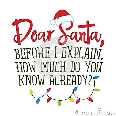 Dear Santa, before I explain, how much do you know already? Vector Illustration