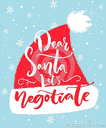 Dear Santa, let`s negotiate. Fun inscription for Christmas t-shirt, greeting card Vector Illustration