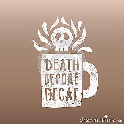 Death before decaf. Vector Illustration