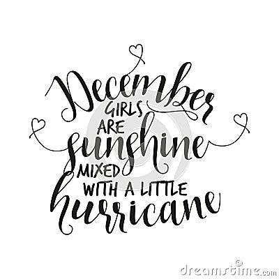 December girls are sunshine mixed with a little hurricane. Vector Illustration