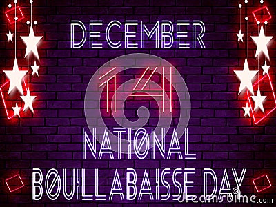 14 December, National Bouillabaisse Day, Neon Text Effect on Bricks Background Stock Photo