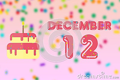 december 12th. Day 12 of month,Birthday greeting card with date of birth and birthday cake. winter month, day of the year concept Stock Photo