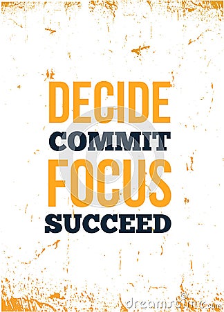 Decide, commit, focus, succeed Inspirational quote, wall art poster design. Success business concept. Vector Illustration