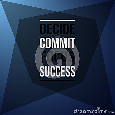 Decide commit focus success. Inspiration and motivation quote Vector Illustration