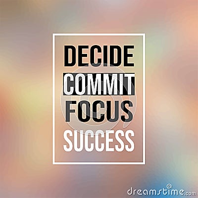 Decide commit focus success. Inspirational and motivation quote Vector Illustration