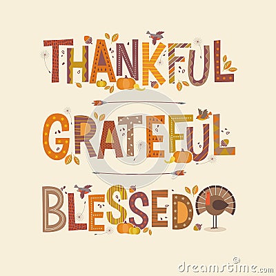 Decorative lettering Thankful, Grateful, Blessed. Thanksgiving holiday design. Vector Illustration