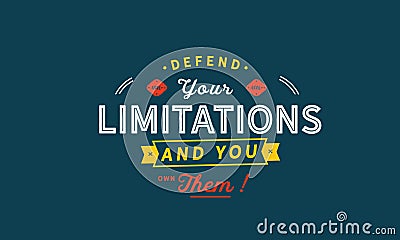 Defend your limitations and you own them! Vector Illustration