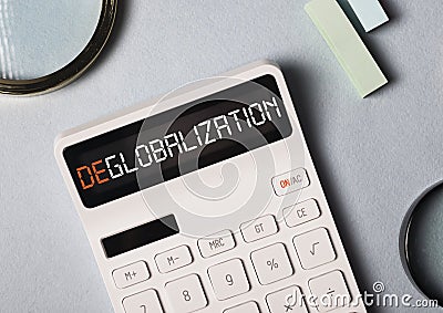 Deglobalization in business and commerse concept. Word on calculator about anti globalism, reverse globalization Stock Photo