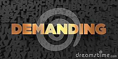 Demanding - Gold text on black background - 3D rendered royalty free stock picture Stock Photo