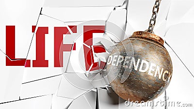 Dependency and life - pictured as a word Dependency and a wreck ball to symbolize that Dependency can have bad effect and can Cartoon Illustration