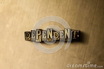 DEPENDENT - close-up of grungy vintage typeset word on metal backdrop Cartoon Illustration