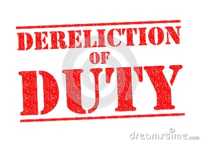 DERELICTION OF DUTY Stock Photo