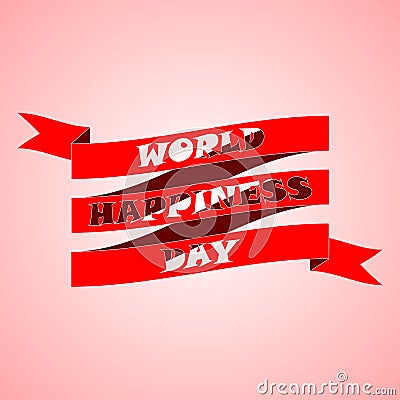 Design for International Day of Happiness, 20 madrch. Text on red ribbon made in style of cut letters. Vector Illustration