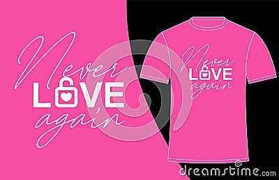 Design Print Template Typography Never Love Again Vector Illustration