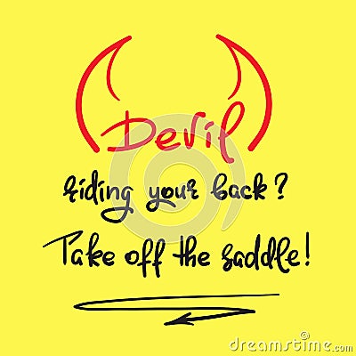 Devil riding your back? take off the saddle Stock Photo