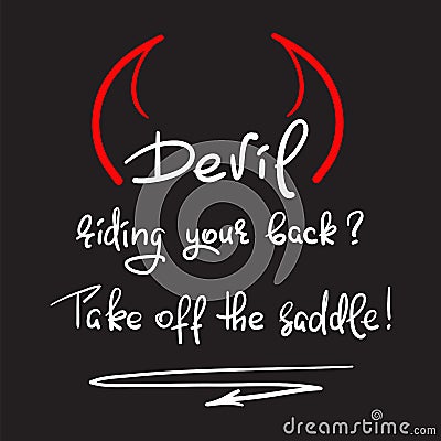 Devil riding your back? take off the saddle - handwritten motivational quote Vector Illustration