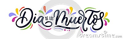 Dia de los Muertos greeting card lettering inscription. Greeting Vector Illustration