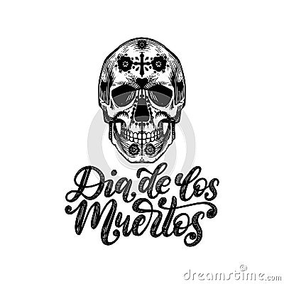 Dia De Los Muertos translated from Spanish Day of the Dead handwritten phrase. Vector illustration of colored skull. Vector Illustration