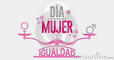 DIA INTERNATIONAL DE LA MUJER - INTERNATIONAL WOMEN S DAY in Spanish language. Text in pink color on scale with EQUALITY word and Vector Illustration