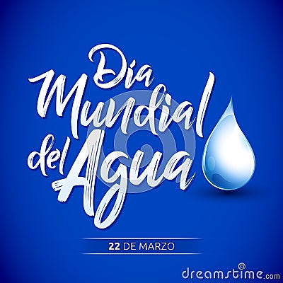 Dia mundial del Agua, 22 de Marzo, World Water Day, March 22 spanish text Vector Illustration