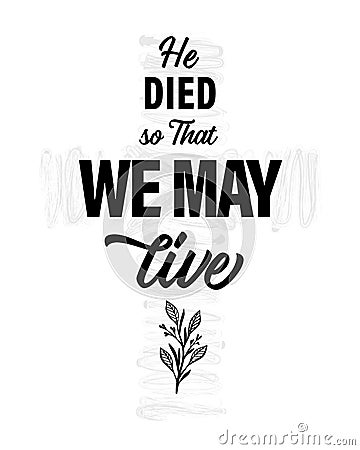 He Died, so That We May Live Vector Illustration