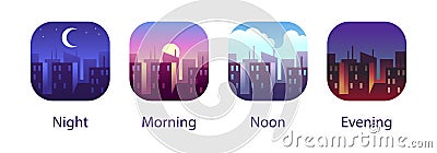 Different times of day. Night, morning, noon and evening in city landscape. Buildings and skyscrapers urban concept Vector Illustration