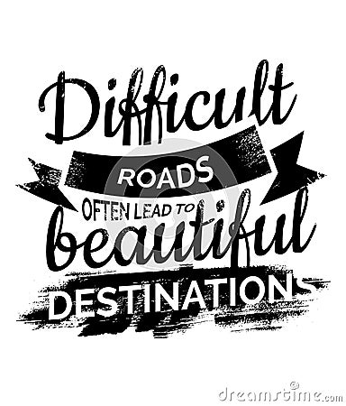 Difficult Roads often lead to beautiful Destinations Vector Illustration