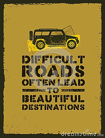 Difficult Roads Often Lead To Beautiful Destinations. Outdoor Adventure Motivation Quote. Inspiring Tourism Vector Illustration