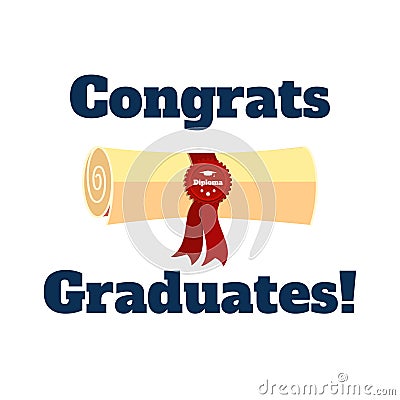 Diploma and inscription Congrats graduates Vector flat illustration Vector Illustration